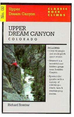 Cover for Richard Rossiter · Classic Rock Climbs No. 02 Upper Dream Canyon, Colorado - Classic Rock Climbs (Paperback Book) [1st edition] (2005)