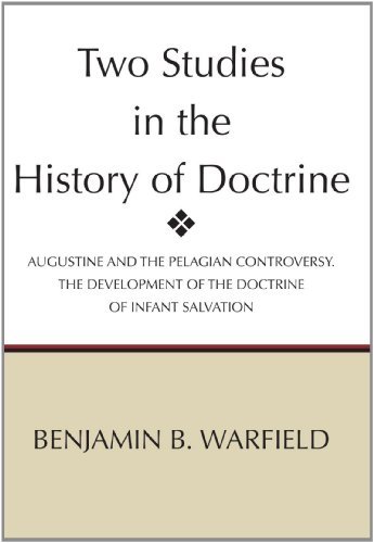 Cover for Benjamin Breckinridge Warfield · Two Studies in the History of Doctrine: Augustine and the Pelagian Controversy and the Development of the Doctirne of Infant Salvation (Paperback Bog) (2001)
