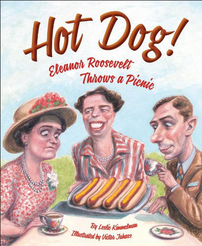 Cover for Leslie Kimmelman · Hot Dog!  Eleanor Roosevelt Throws a Picnic (Hardcover Book) (2014)