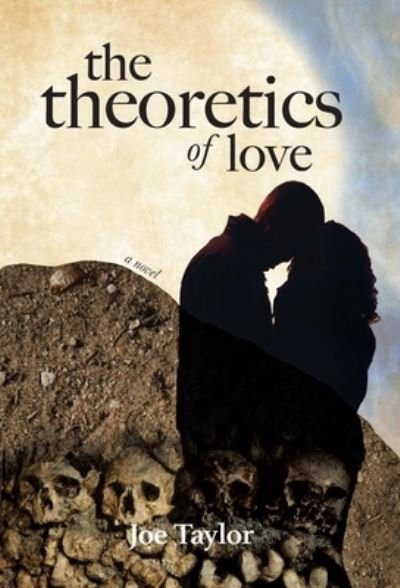 Cover for Joe Taylor · The Theoretics of Love: A Novel (Hardcover bog) (2019)
