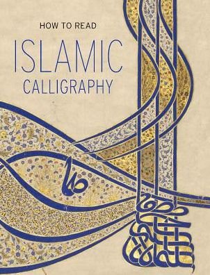 Cover for Maryam Ekhtiar · How to Read Islamic Calligraphy - The Metropolitan Museum of Art - How to Read (Paperback Book) (2018)