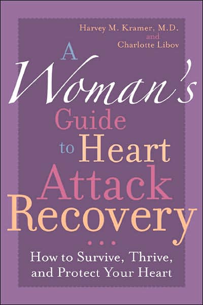 Cover for Harvey M. Kramer · A Woman's Guide to Heart Attack Recovery: How to Survive, Thrive, and Protect Your Heart (Paperback Book) (2007)