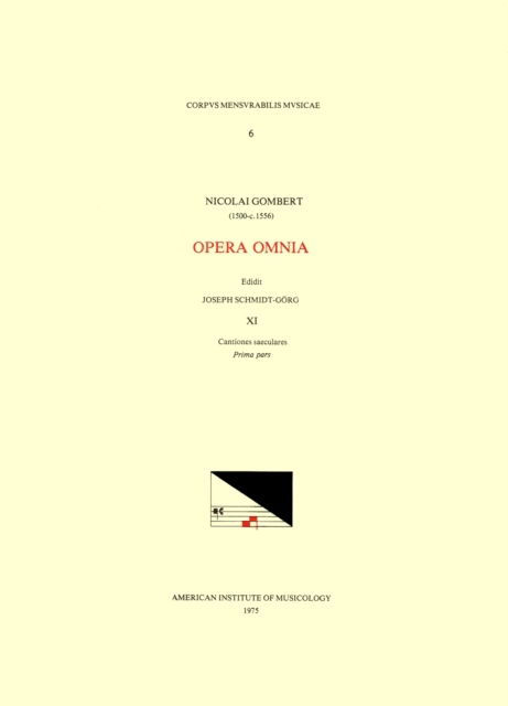 Cover for Nicolas Gombert · CMM 6 Nicolas Gombert (Ca. 1500-Ca. 1556), Opera Omnia, Edited by Joseph Schmidt Goerg in 12 Volumes. Vol. XI Cantiones Saeculares, Prima Pars, Volume 6 (Paperback Book) (1975)