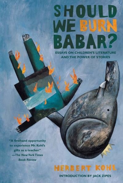 Cover for Herbert Kohl · Should We Burn Babar?: Essays on Children's Literature and the Power of Stories (Pocketbok) [[Revised ed.] edition] (2007)