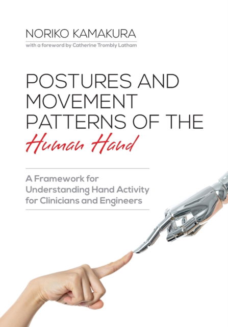 Postures and Movement Patterns of the Human Hand - Noriko Kamakura - Kirjat - Brownwalker Press - 9781599426303 - perjantai 1. heinäkuuta 2022