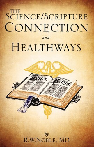 Cover for Md R.w Noble · The Science / Scripture Connection and Healthways (Paperback Bog) (2010)