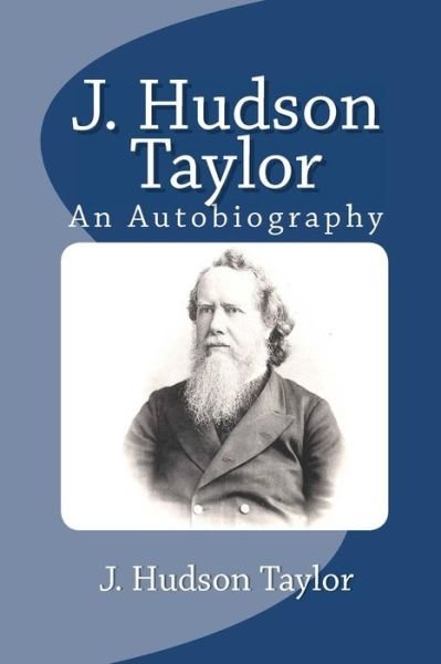 Cover for J. Hudson Taylor · J. Hudson Taylor: an Autobiography (Paperback Book) (2010)