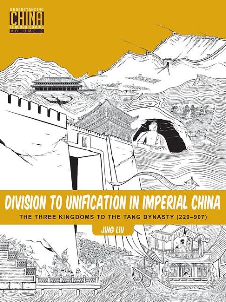 Division to Unification in Imperial China: The Three Kingdoms to the Tang Dynasty (220907) - Understanding China Through Comics - Jing Liu - Bøger - Stone Bridge Press - 9781611720303 - 24. november 2016