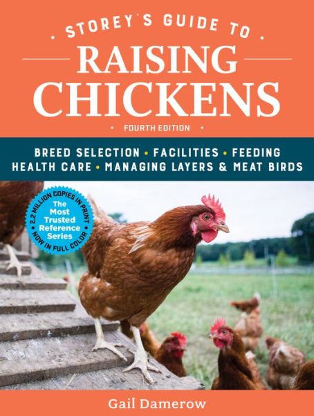 Storey's Guide to Raising Chickens, 4th Edition: Breed Selection, Facilities, Feeding, Health Care, Managing Layers & Meat Birds - Gail Damerow - Books - Workman Publishing - 9781612129303 - December 26, 2017