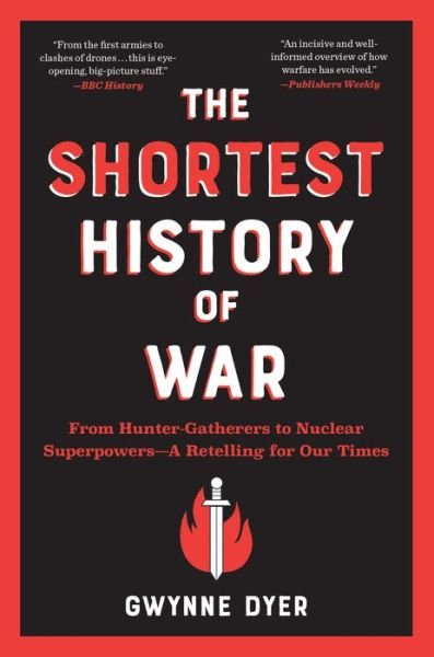 Cover for Gwynne Dyer · The Shortest History of War (Paperback Book) (2022)