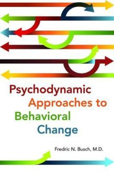 Cover for Busch, Fredric N., MD · Psychodynamic Approaches to Behavioral Change (Paperback Book) (2018)