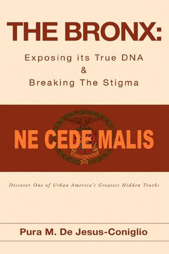 Cover for Pura M. De Jesus-coniglio · The Bronx: Exposing Its True Dna &amp; Breaking the Stigma (Paperback Book) (2009)