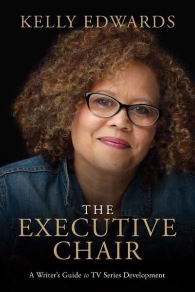 Cover for Kelly Edwards · The Executive Chair: A Writer's Guide to TV Series Development (Paperback Book) (2021)