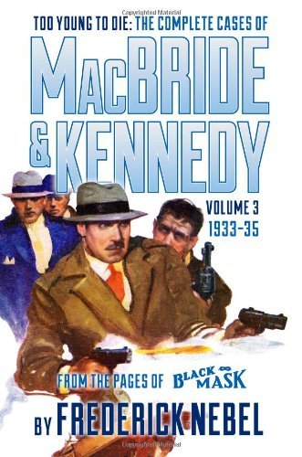 Cover for Frederick Nebel · Too Young to Die: the Complete Cases of Macbride &amp; Kennedy Volume 3: 1933-35 (Paperback Book) (2014)