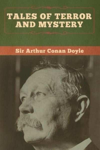 Tales of Terror and Mystery - Sir Arthur Conan Doyle - Books - Bibliotech Press - 9781618958303 - January 6, 2020