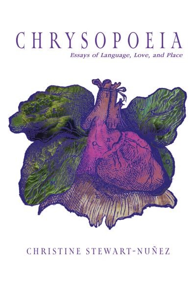 Cover for Christine Stewart-Nunez · Chrysopoeia: Essays of Language, Love, and Place (Paperback Book) (2022)