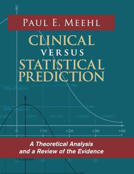 Cover for Paul E Meehl · Clinical Versus Statistical Prediction: A Theoretical Analysis and a Review of the Evidence (Gebundenes Buch) [Reprint edition] (2015)