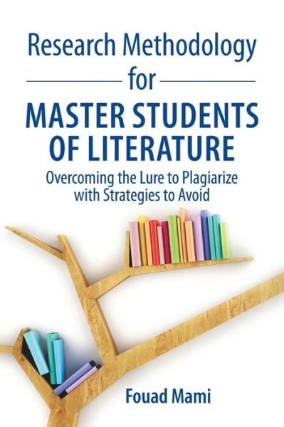Research Methodology for Master Students of Literature - Fouad Mami - Libros - Brown Walker Press (FL) - 9781627347303 - 1 de septiembre de 2019