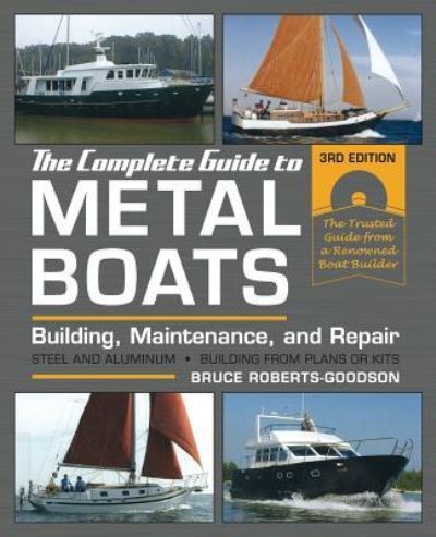 Cover for Bruce Roberts-Goodson · The Complete Guide to Metal Boats, Third Edition (Paperback Book) (2019)