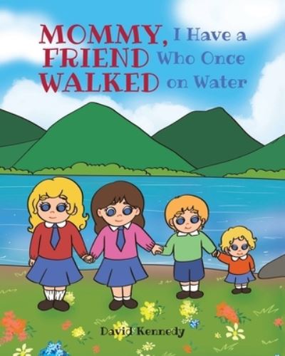 Cover for David Kennedy · Mommy, I Have a Friend Who Once Walked on Water (Paperback Book) (2021)