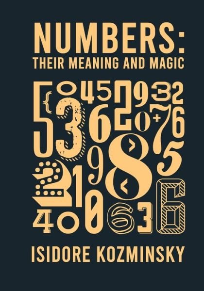 Cover for Isidore Kozminsky · Numbers Their Meaning And Magic (Taschenbuch) (2021)