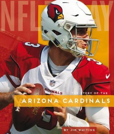 Arizona Cardinals - Jim Whiting - Books - Creative Education - 9781640261303 - July 15, 2019