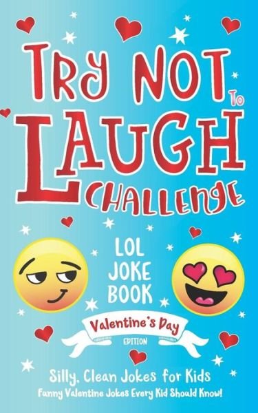 Cover for C S Adams · Try Not to Laugh Challenge LOL Joke Book Valentine's Day Edition (Paperback Bog) (2019)