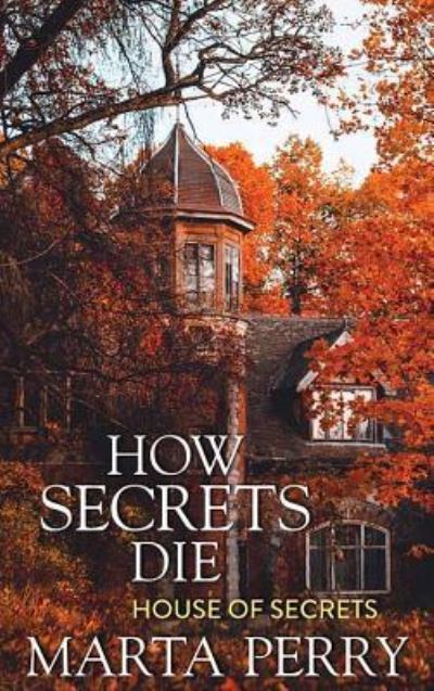 Cover for Marta Perry · How Secrets Die (Hardcover Book) (2019)