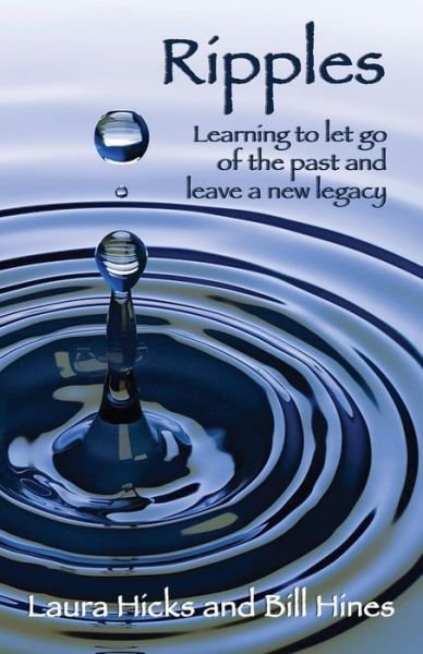 Laura Hicks · Ripples: Learning to let go of the past and leave a new legacy! (Paperback Book) (2019)