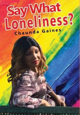 Cover for Chaunda Gaines · Say What Loneliness? (Hardcover Book) (2020)