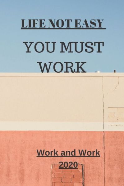 Life Not Easy - Motivation For Work - Kirjat - Independently Published - 9781653326303 - maanantai 30. joulukuuta 2019