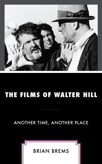 Cover for Brian Brems · The Films of Walter Hill: Another Time, Another Place (Paperback Book) (2024)