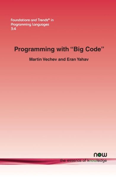 Cover for Eran Yahav · Programming with &quot;Big Code&quot; - Foundations and Trends (R) in Programming Languages (Paperback Bog) (2016)
