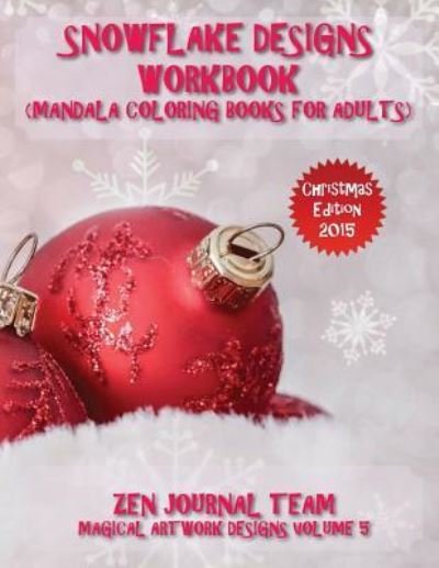 Cover for Zen Journal Team · Snowflake Designs Workbook (Mandala Coloring Books For Adults) (Paperback Bog) (2015)