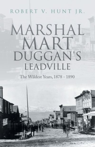 Cover for Robert V. Hunt Jr. · Marshal Mart Duggan's Leadville (Paperback Book) (2022)