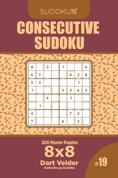 Cover for Dart Veider · Consecutive Sudoku - 200 Master Puzzles 8x8 (Volume 19) (Pocketbok) (2019)