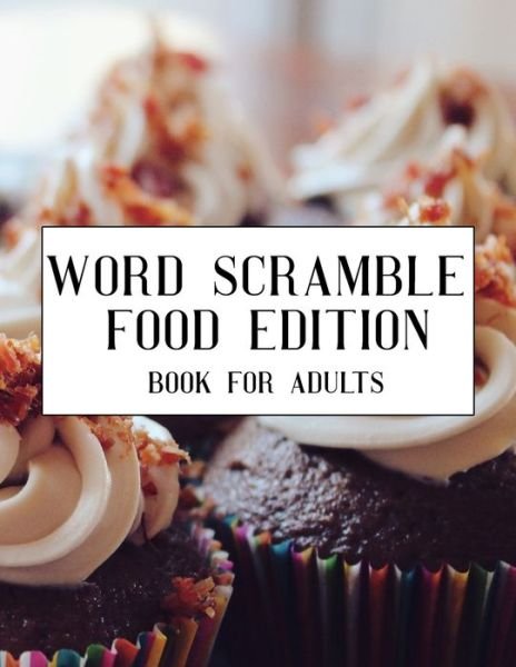 Word Scramble Food Edition Book For Adults - Nzactivity Publisher - Bøger - Independently Published - 9781713237303 - 29. november 2019