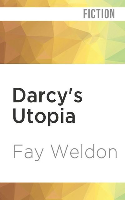 Cover for Fay Weldon · Darcy's Utopia (CD) (2022)