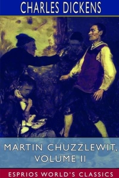 Cover for Charles Dickens · Martin Chuzzlewit, Volume II (Esprios Classics) (Taschenbuch) (2023)