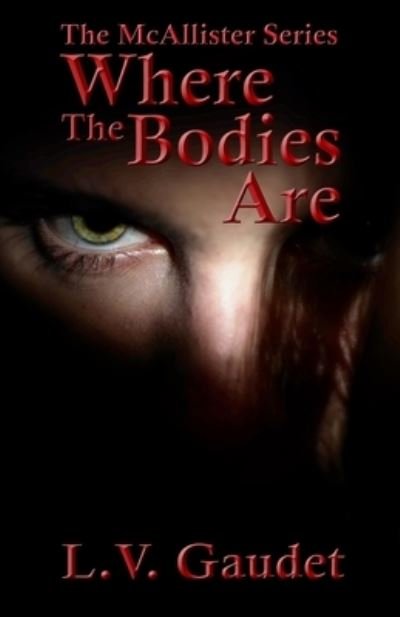 Cover for L V Gaudet · Where the Bodies Are (Paperback Book) (2018)
