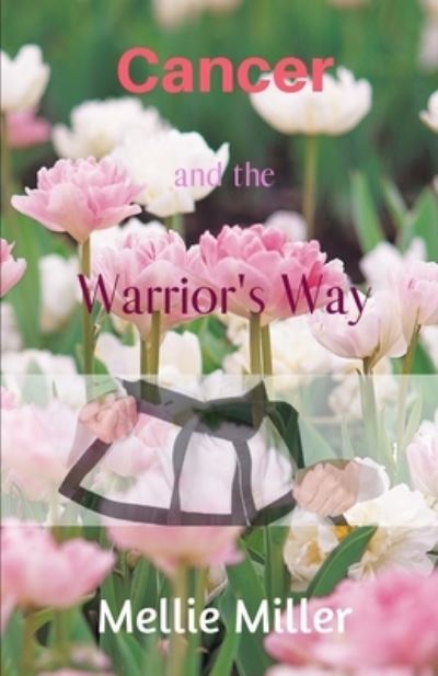 Cover for Mellie Miller · Cancer and the Warrior's Way (Paperback Book) (2019)