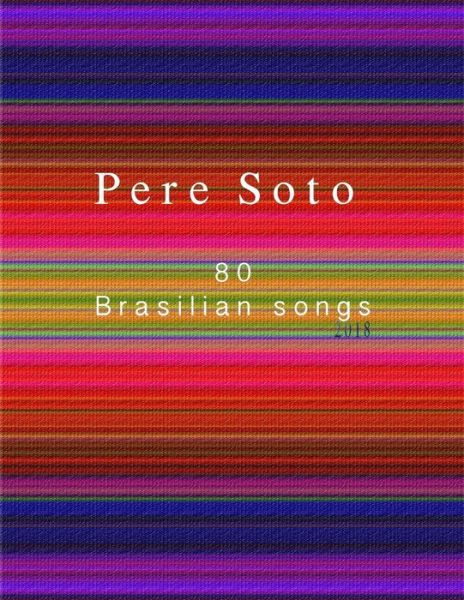 Cover for Pere Soto Tejedor · PERE SOTO 80 Brasilian songs (Paperback Book) (2018)