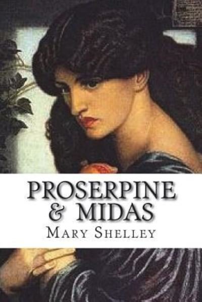 Cover for Mary Shelley · Proserpine &amp; Midas (Paperback Bog) (2018)