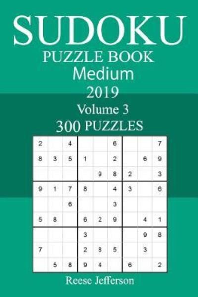 300 Medium Sudoku Puzzle Book 2019 - Reese Jefferson - Bøger - Createspace Independent Publishing Platf - 9781726318303 - 4. september 2018