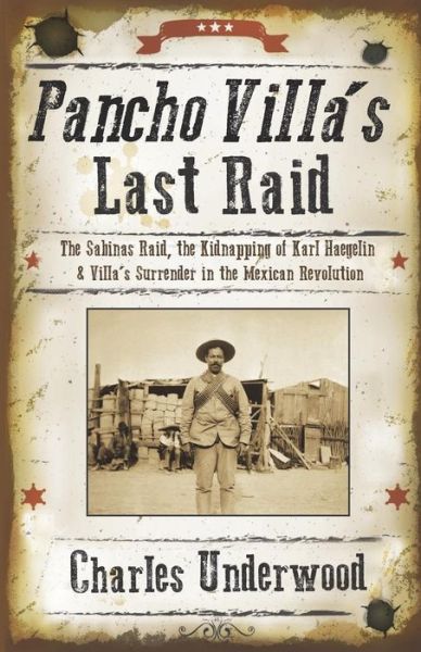Cover for Charles Underwood · Pancho Villa's Last Raid (Paperback Book) (2018)