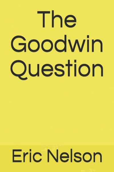 Cover for Eric Nelson · The Goodwin Question (Pocketbok) (2018)