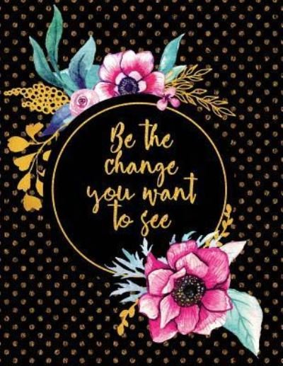 Cover for Peony Lane Publishing · Be the Change You Want to See (Pocketbok) (2018)