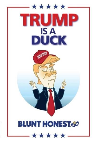 Cover for Blunt Honest · Trump Is a Duck: A Rabbit Hole of Narcissism and Empathy (Pocketbok) (2018)