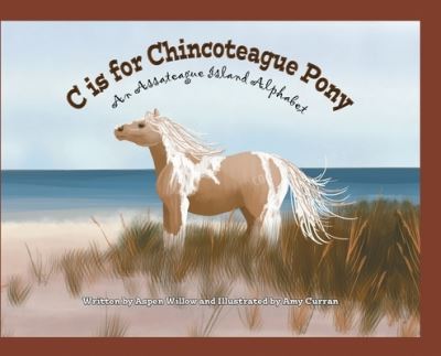 Cover for Aspen Willow · C is for Chincoteague Pony (Hardcover Book) (2019)