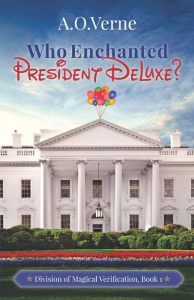 Cover for A O Verne · Who Enchanted President DeLuxe? (Paperback Book) (2020)